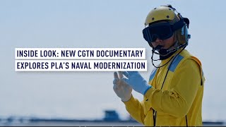 Inside Look New CGTN documentary looks at PLA’s naval modernization [upl. by Anelleh623]