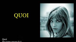 Quoi  Jane Birkin Paroles [upl. by Denzil]