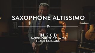 Saxophone Altissimo High G amp D Saxophone Tricks with Frank Catalano  Reverb Tricks [upl. by Eelime]