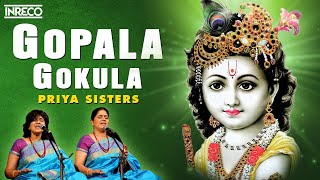 Gopala Gokula Song  Gaanam  Carnatic Vocal  Priya Sisters [upl. by Sterrett]