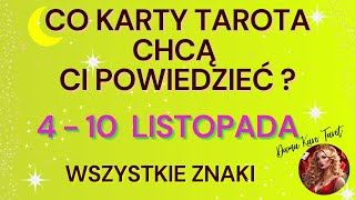 CO KARTY TAROTA CHCĄ CI POWIEDZIEĆ 4  10 listopada 2024  Wszystkie Znaki [upl. by Airual]