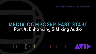 Media Composer Fast Start – Part 4 Enhancing amp Mixing Audio [upl. by Redwine]