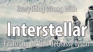 Everything Wrong With Interstellar Featuring Dr Neil deGrasse Tyson [upl. by Snah]