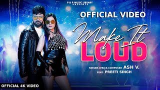 Make It Loud Official Video ASH V Pankaj Vig  Preeti Singh  Hindi Song 2024  Hindi Club Song [upl. by Gassman]