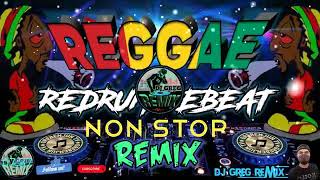 REGGAE REDRUM REBEAT  NON STOP REMIX  DjGregRemix  GREBENJUNTV [upl. by Ilojna]