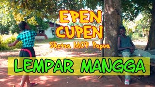 EPEN CUPEN 8 Mop Papua  LEMPAR MANGGA [upl. by Ettelrats]