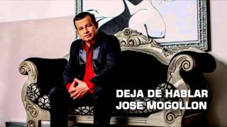 José Mogollón  Deja De Hablar Audio [upl. by Luap]