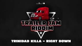 Trinidad Killa  Right Down Trailer Jam Riddim [upl. by Soinotna]