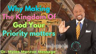 Why Making The Kingdom Of God Your Priority matters  Dr Myles Munroe [upl. by Rori]