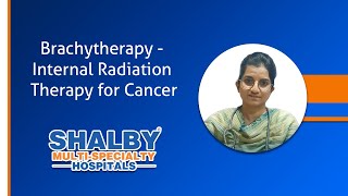 Brachytherapy  Internal Radiation Therapy for Cancer  Shalby Hospital Indore  Dr Swati Amin [upl. by Ching]