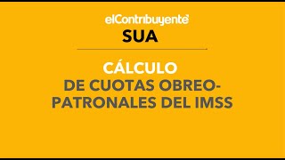 SUA Cálculo de cuotas ObreroPatronales de forma fácil y precisa [upl. by Ernestine]