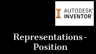 Representations Position in Inventor 2021 tutorial [upl. by Hailat]