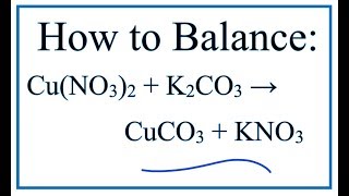 How to Balance CuNO32  K2CO3  CuCO3  KNO3 [upl. by Adonis291]