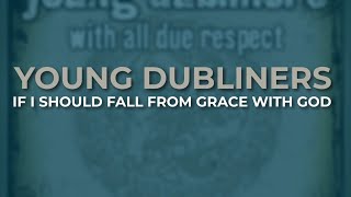 Young Dubliners  If I Should Fall From Grace With God Official Audio [upl. by Merchant541]