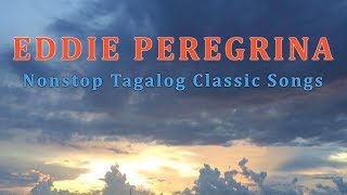 Eddie Peregrina Nonstop Tagalog Classic Love Songs  AlaAla Ay Ikaw [upl. by Ellehcsar]