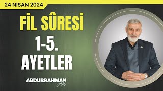 Fil Sûresi Tefsiri  Abdurrahman Ateş 24 Nisan 2024 [upl. by Hinkel]