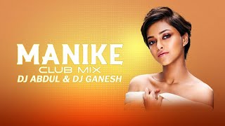 Manike Club Mix  DJ Abdul amp DJ Ganesh  Yohani [upl. by Reltuc607]