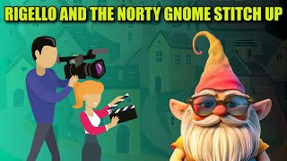 Rigello and the Norty Gnome Stitch Up [upl. by Meyer]