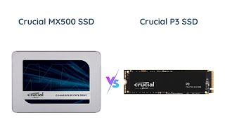 Crucial MX500 vs Crucial P3 Which SSD Is Better [upl. by Eidissac]