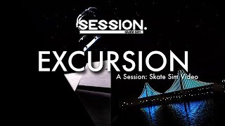 EXCURSION  Session Skate Sim [upl. by Erastes]