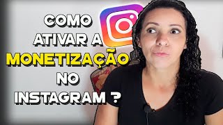 COMO ATIVAR A MONETIZAÇÃO NO INSTAGRAM [upl. by Ralyat996]