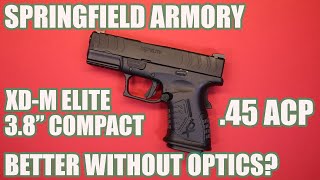 SPRINGFIELD ARMORY XDM ELITE 38 COMPACT OSP 45 ACPBETTER WITHOUT OPTICS [upl. by Reizarf]