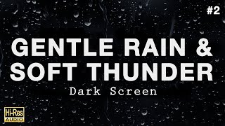 GENTLE RAIN and SOFT THUNDER Sounds for Sleeping BLACK SCREEN [upl. by Keryt]