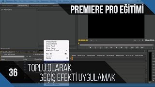 Premiere Pro Eğitimi 36  Toplu olarak geçiş efekti uygulamak [upl. by Calva]