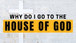 Why Do I Go To The House of God [upl. by Kowatch]