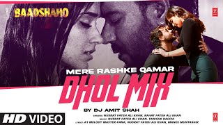 Mere Rashke Qamar DholMix Ajay Devgn Ileana  Nusrat amp Rahat Fateh Ali Khan  DJ Amit Shah [upl. by Jecho]