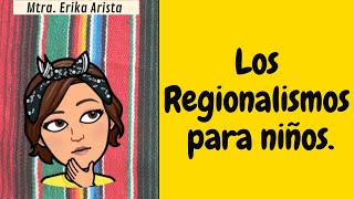 LOS REGIONALISMOS PARA NIÑOS 👩‍🏫 [upl. by Colman]