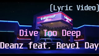 Deanz feat Revel Day  Dive Too DeepLyric Video [upl. by Tiloine]