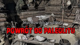 Powrót do paleolitu  Marcin Wolski  Słuchowisko radiowe [upl. by Anauqal]