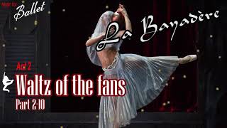 La Bayadere Act II Waltz of the fans Part 210 Minkus [upl. by Rednasxela]