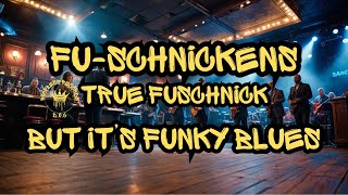 FuSchnickens True Fuschnick Funky Blues Cover [upl. by Hbahsur]