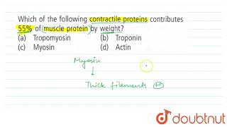 Which of the following contractile proteins contributes 55 of muscle protein by weight [upl. by Aihcropal]