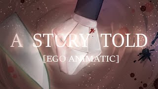 A Story Told  EGO Animatic [upl. by Eibbil]