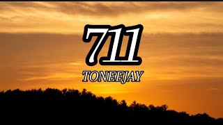 711  TONEEJAY LYRICS [upl. by Nylisoj]