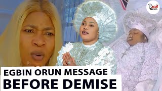 EGBIN ORUN LAST TOUCHING MESSAGE BEFORE HER DEMISE [upl. by Tnarud]