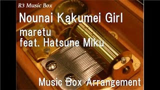 Nounai Kakumei Girlmaretu feat Hatsune Miku Music Box [upl. by Durrett]