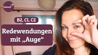 10 Redewendungen mit „Auge“ die du kennen solltest Deutsch verbessern  Deutsch B2 C1 C2 [upl. by Ycnahc]