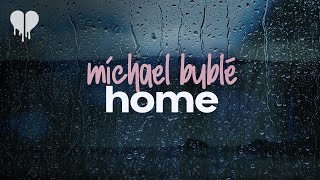 michael bublé  home lyrics [upl. by Ribaj]