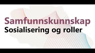 Samfunnskunnskap  Sosialisering og roller 2021 [upl. by Gilroy]