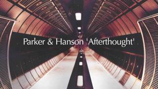 Parker amp Hanson  Afterthought [upl. by Tybald]