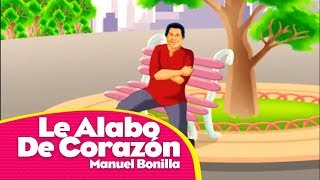 Manuel Bonilla  Le Alabo De Corazón  Fue Mi Dios [upl. by Yul377]