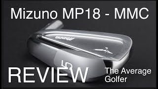 Mizuno MP18  MMC Review The Average Golfer [upl. by Notterb996]