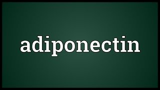 Adiponectin Meaning [upl. by Ellissa404]