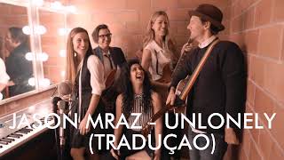 Jason Mraz  Unlonely Tradução Live amp Acoustic [upl. by Aihsad678]