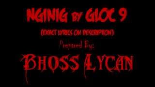 Nginig By Gloc 9 Exact Lyrics On Description [upl. by Launame]