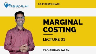 CA Inter  Marginal Costing  Lecture 01  CA Vaibhav Jalan [upl. by Esyahc]